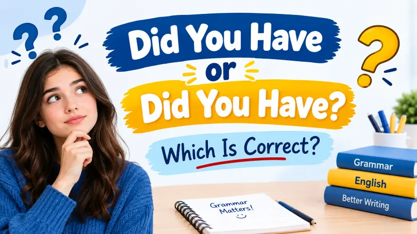 did you have or did you have which is correct