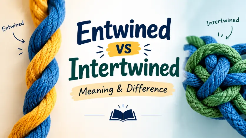 entwined vs intertwined meaning difference